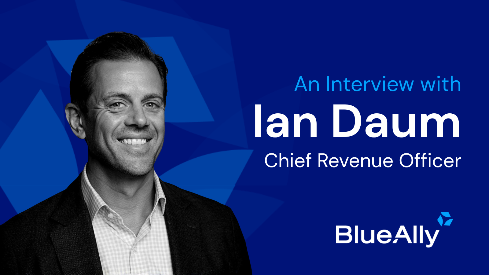 An Interview with Ian Daum, BlueAlly Chief Revenue Officer